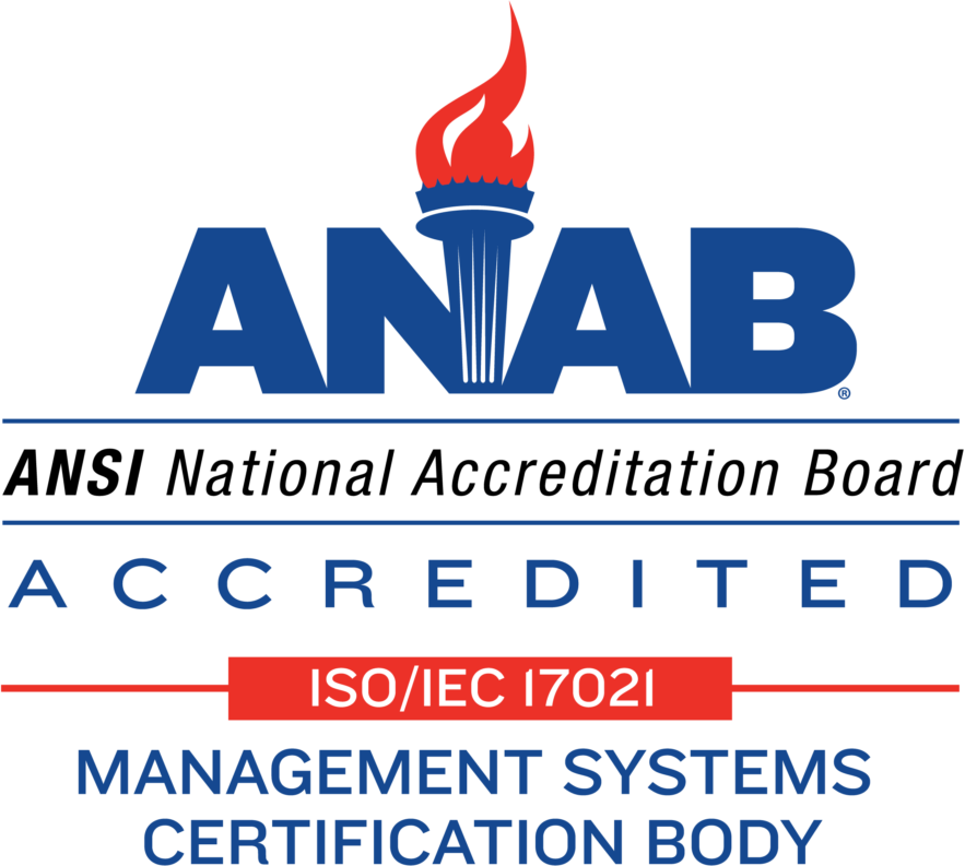 ANAB: ANSI National Accreditation Board Accreddited - ISO/IEC 17021 - Management Systems Certification Body
